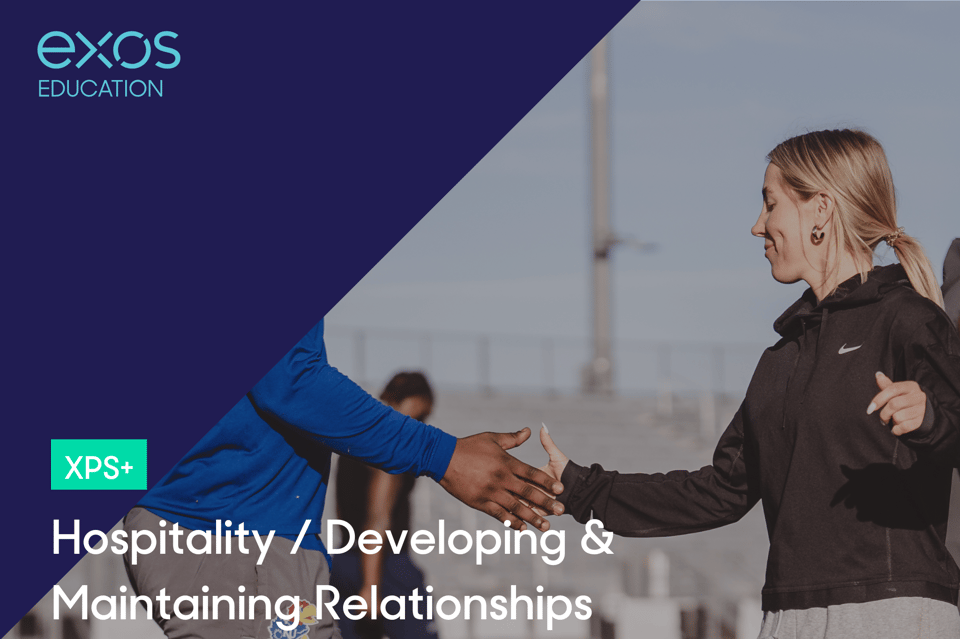 Hospitality and Developing & Maintaining Relationships - XPS+